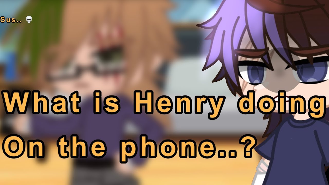 What is Henry on the phone..? || angst? || Henry & William || FNaF || Enjoy ||