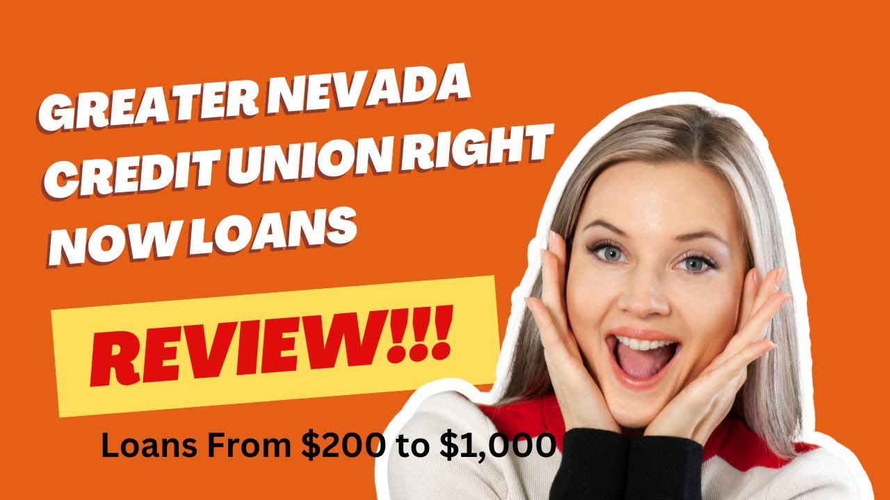 Greater Nevada Credit Union Right Now Loans Review! Loans From $200 to $1,000!