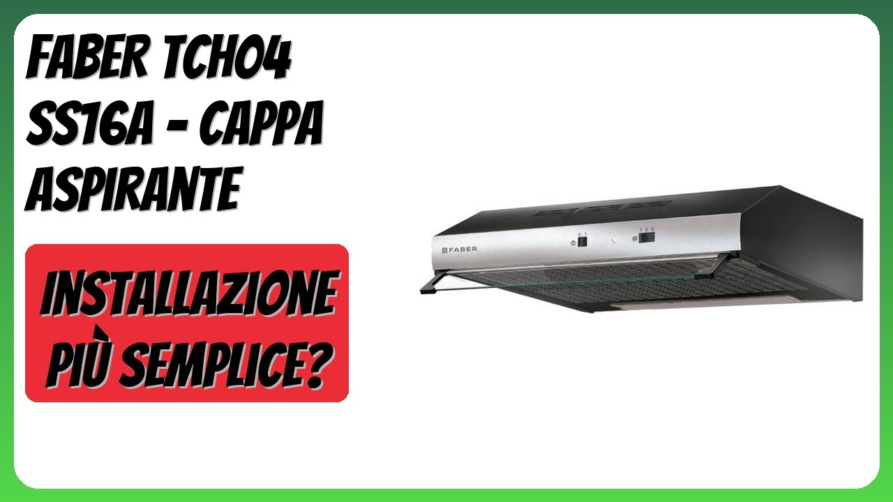 RECENSIONE (2026) : FABER TCH04 SS16A - Cappa Aspirante. DETTAGLI