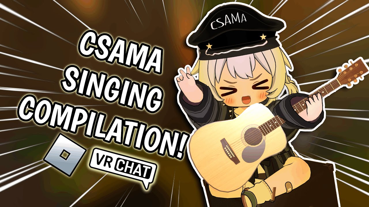 CSAMA ULTIMATE SINGING COMPILATION | VRCHAT | ROBLOX