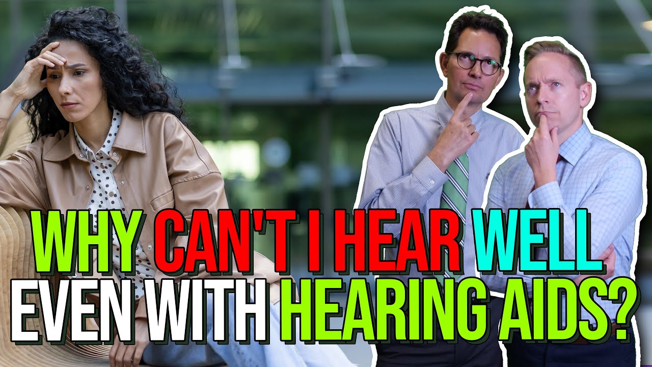 Why can't I hear well even with hearing aids?