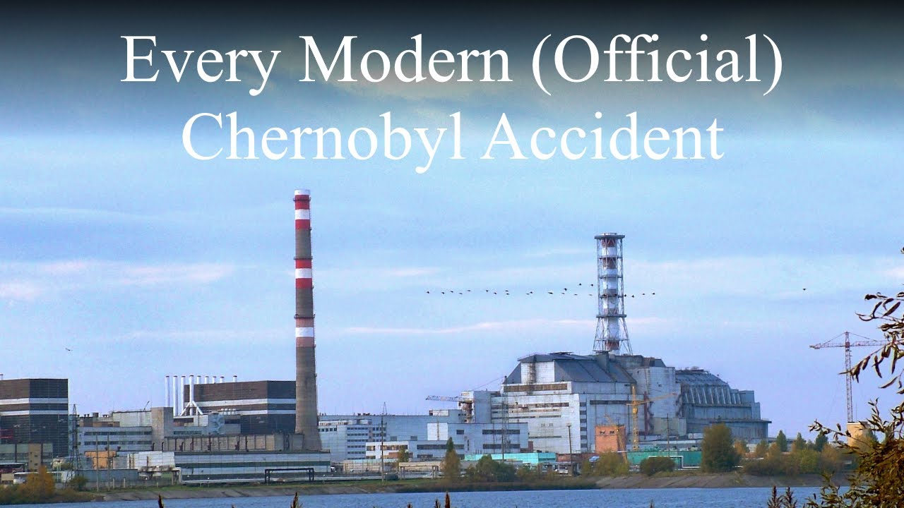 Every Modern (Official) Chernobyl Accident