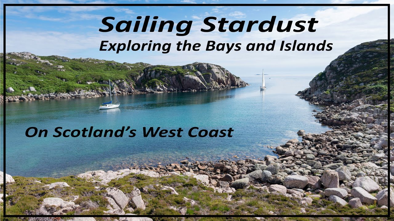 Sailing Stardust 2021 | Exploring the Islands and Anchorage's of Scotland's West Coast |