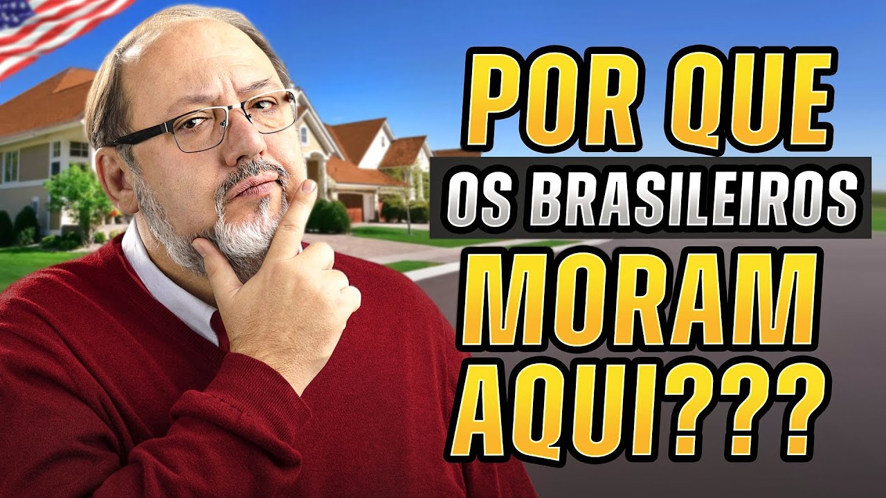 POR QUE TANTOS BRASILEIROS MORAM AQUI???