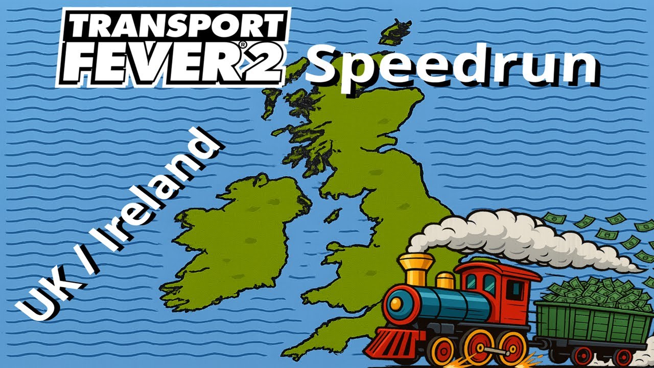 UK and Ireland | Speedrun $100,000,000!  | Transport Fever 2
