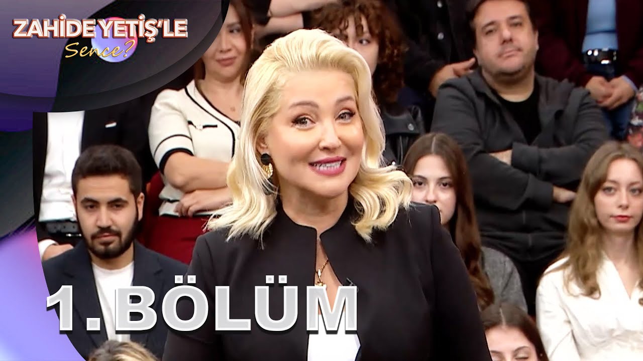 Zahide Yetiş'le Sence? | 1. Bölüm