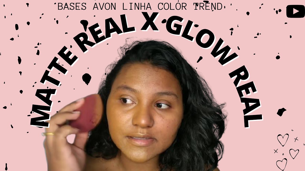 COMPARA&Ccedil;&Atilde;O BASE MATTE REAL X GLOW REAL - AVON COLOR TREND
