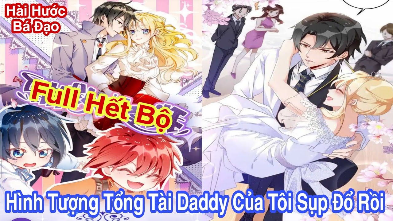 Full Hết Bộ💥Hình Tượng Tổng Tài Daddy Của Tôi Sụp Đổ Rồi//Review truyện tranh//hài hước bá đạo