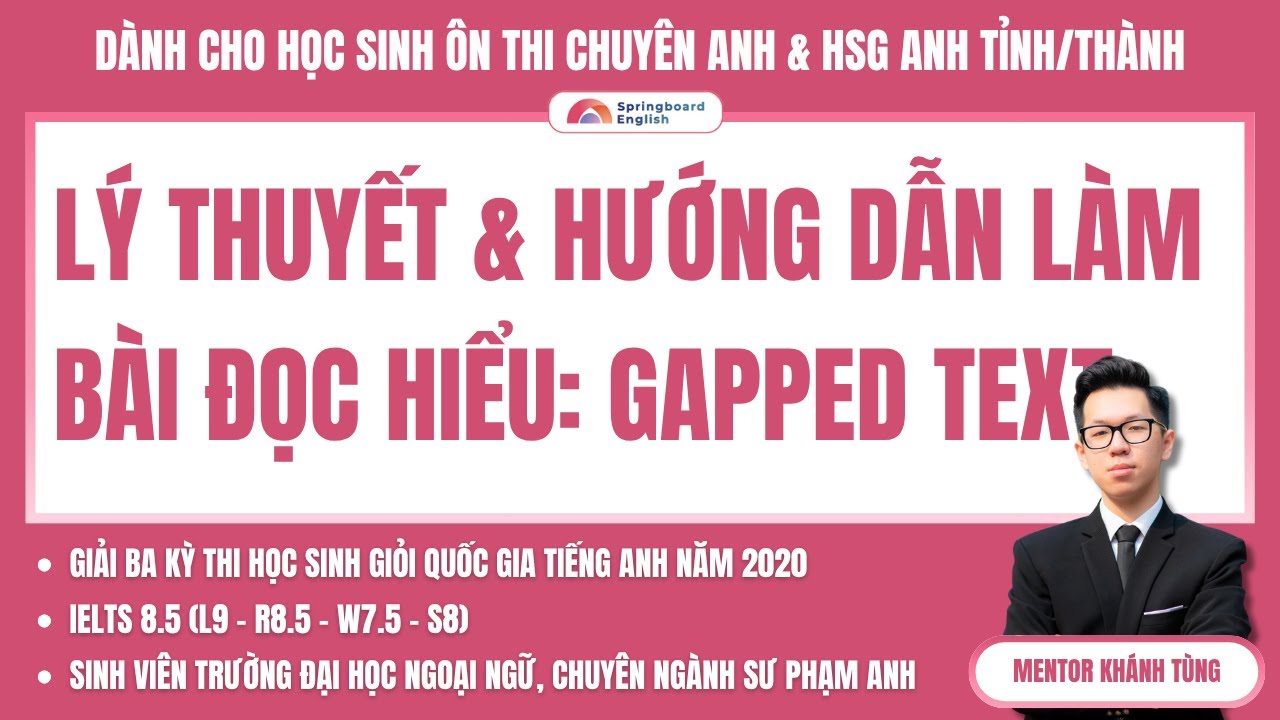 LÝ THUYẾT GAPPED TEXT THI CHUYÊN ANH & HSG ANH (PHẦN 2) - ÁP DỤNG THỰC HÀNH