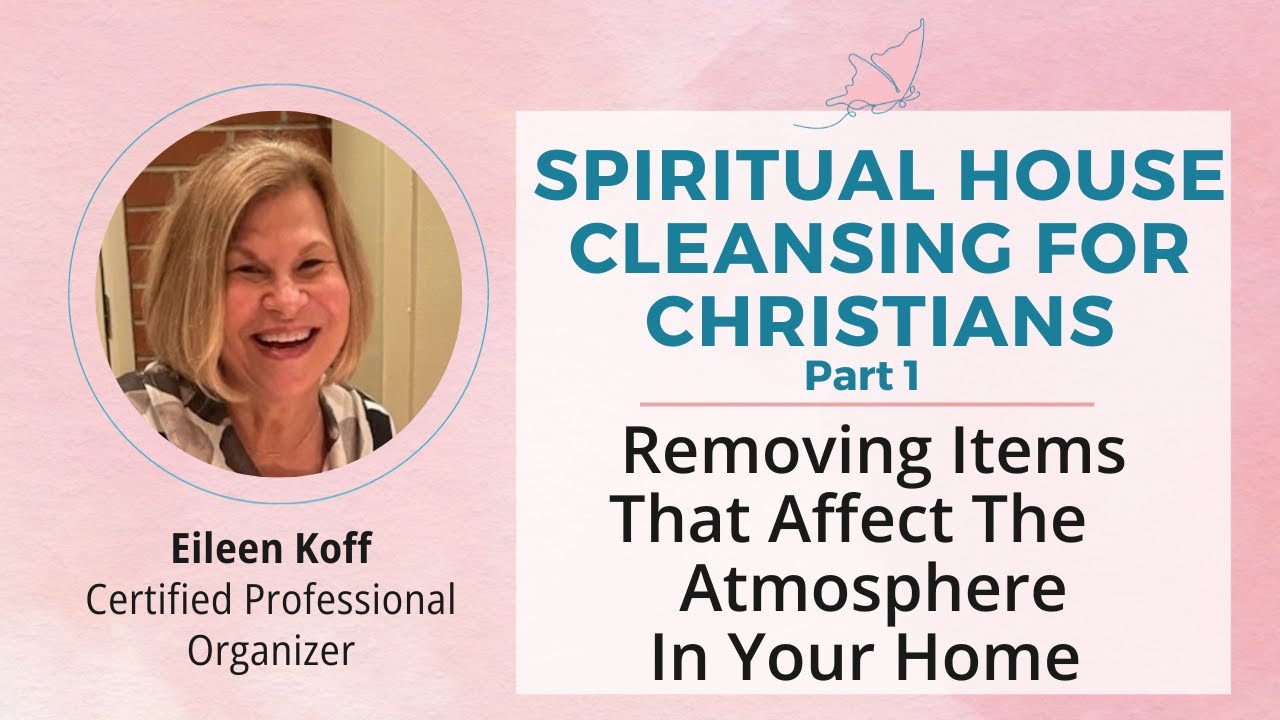 Beyond Decluttering: Spiritual House Cleansing for Christians (Part 1)