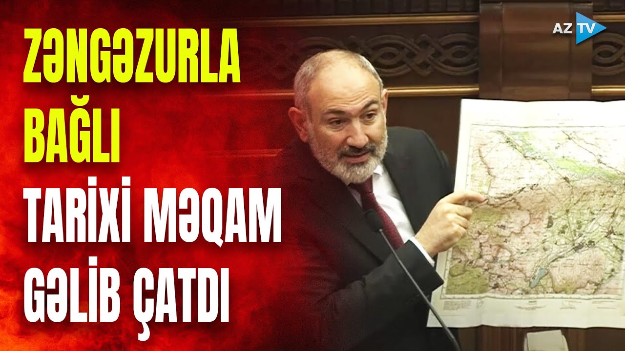 Paşinyan Zəngəzurla bağlı TARİXİ ELAN ETDİ: Nikol “məşhur çıxış”ında görün hansı detalları açıqladı
