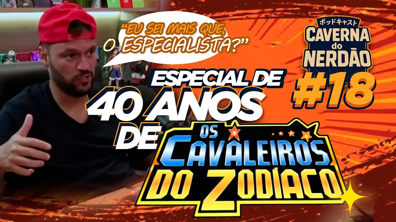 Especial 40 anos de cavaleiros dos zodíaco | CDN PODCAST