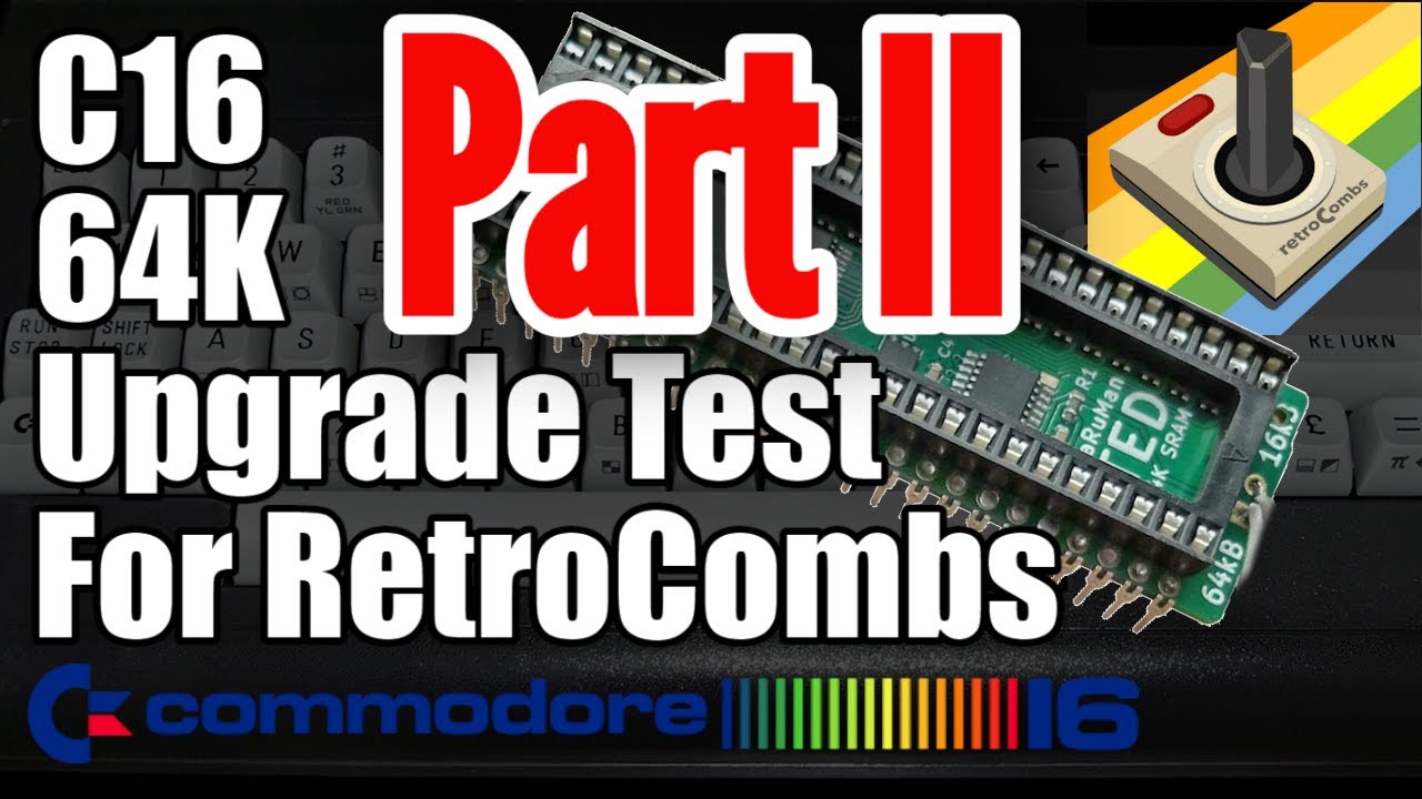 Retrocombs C16 64K Upgrade Test/Fix Continued