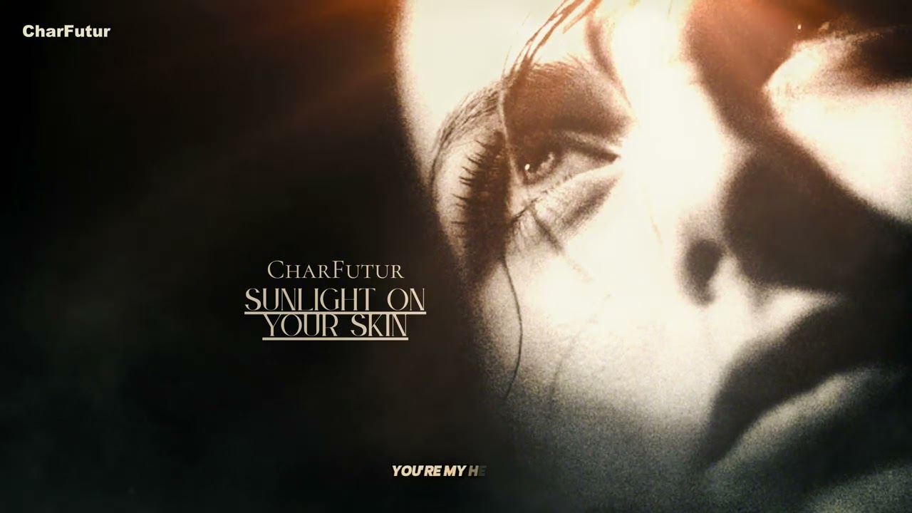 CharFutur - Sunlight On Your Skin