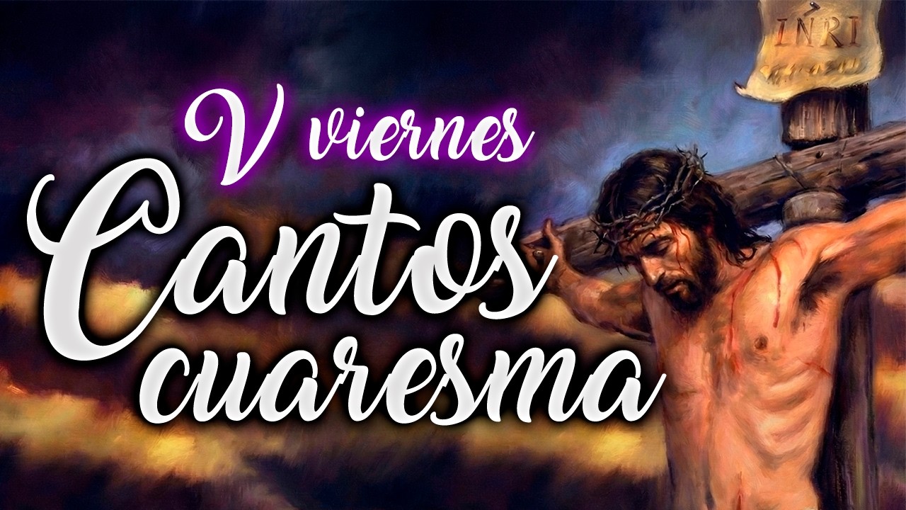 Cantos de Cuaresma 2026 - QUINTO VIERNES DE CUARESMA