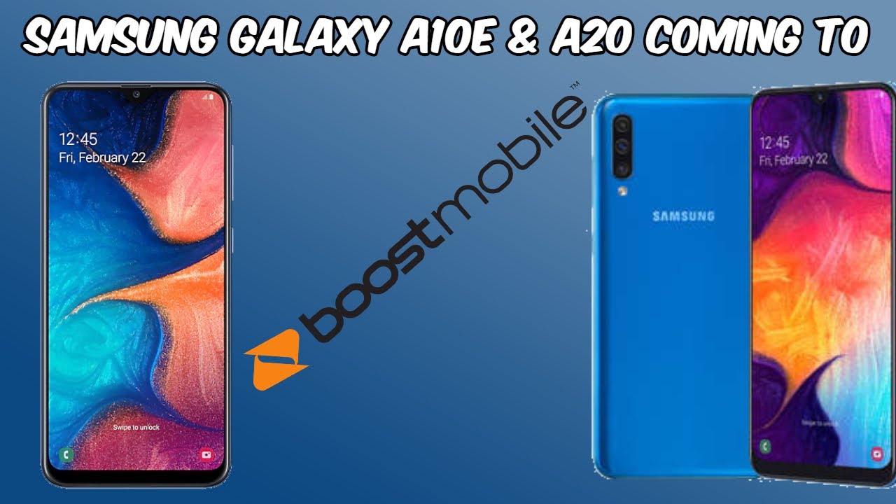 Samsung A10e and A20 Coming to Boost Mobile// Specs and Info