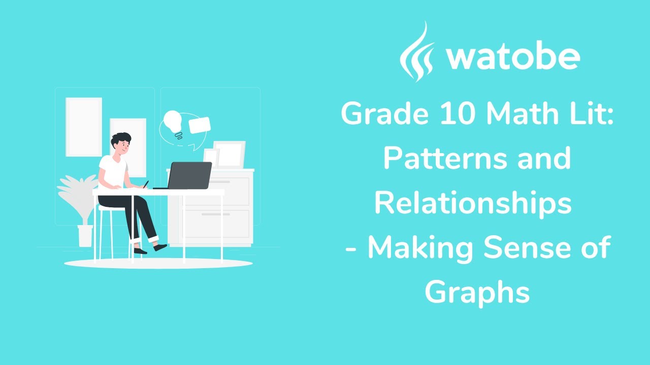 Grade 10 - Patterns and Relationships Math Literacy (making sense of graphs)