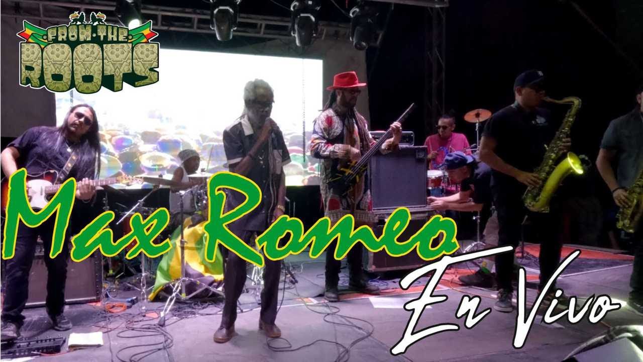Max Romeo en vivo @   from the roots México