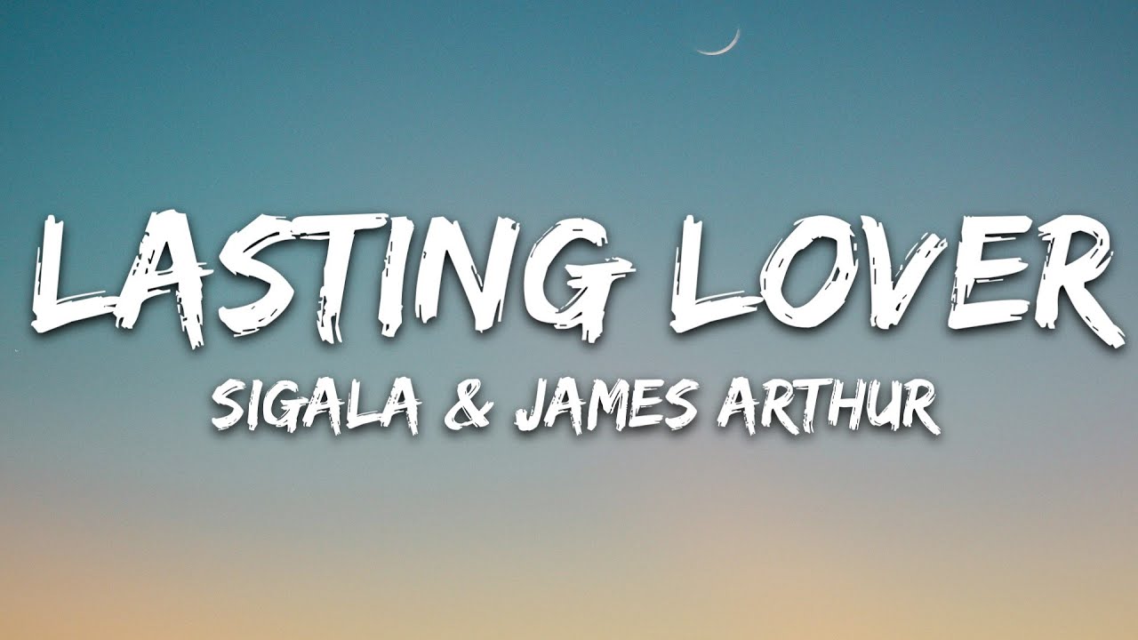 Sigala, James Arthur - Lasting Lover (Lyrics)