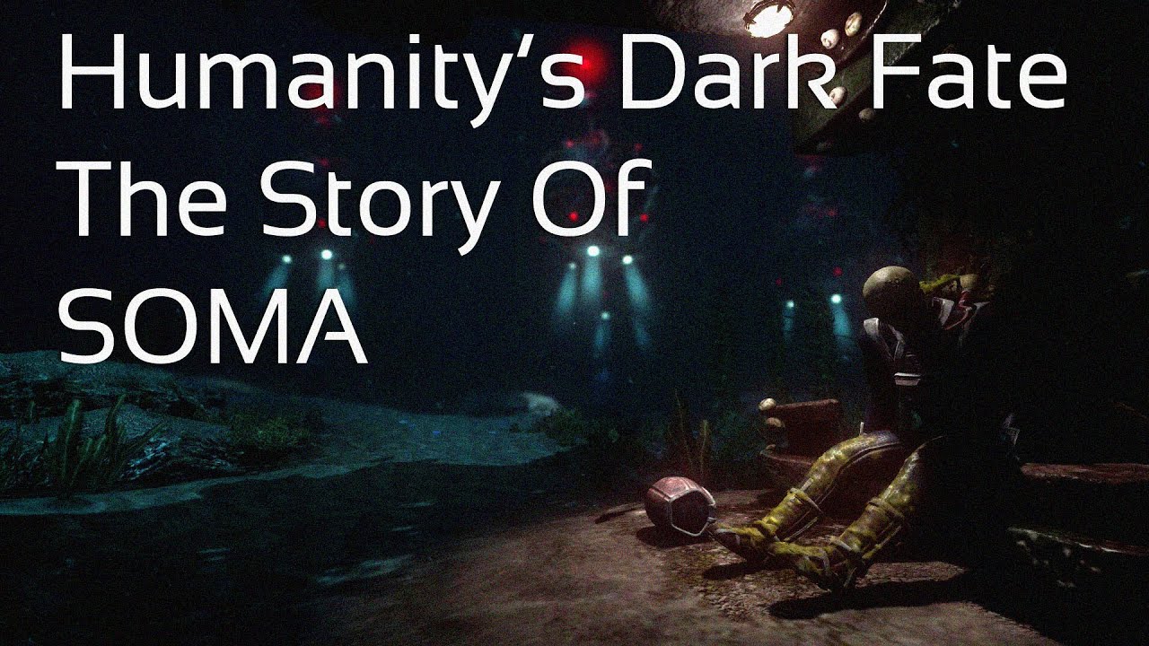 Humanity's Dark Fate: The Story Of SOMA