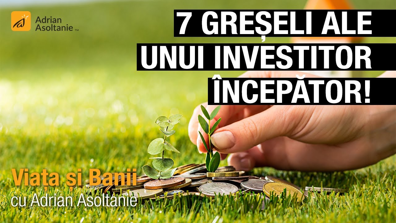 7 greseli de evitat pentru investitorii incepatori