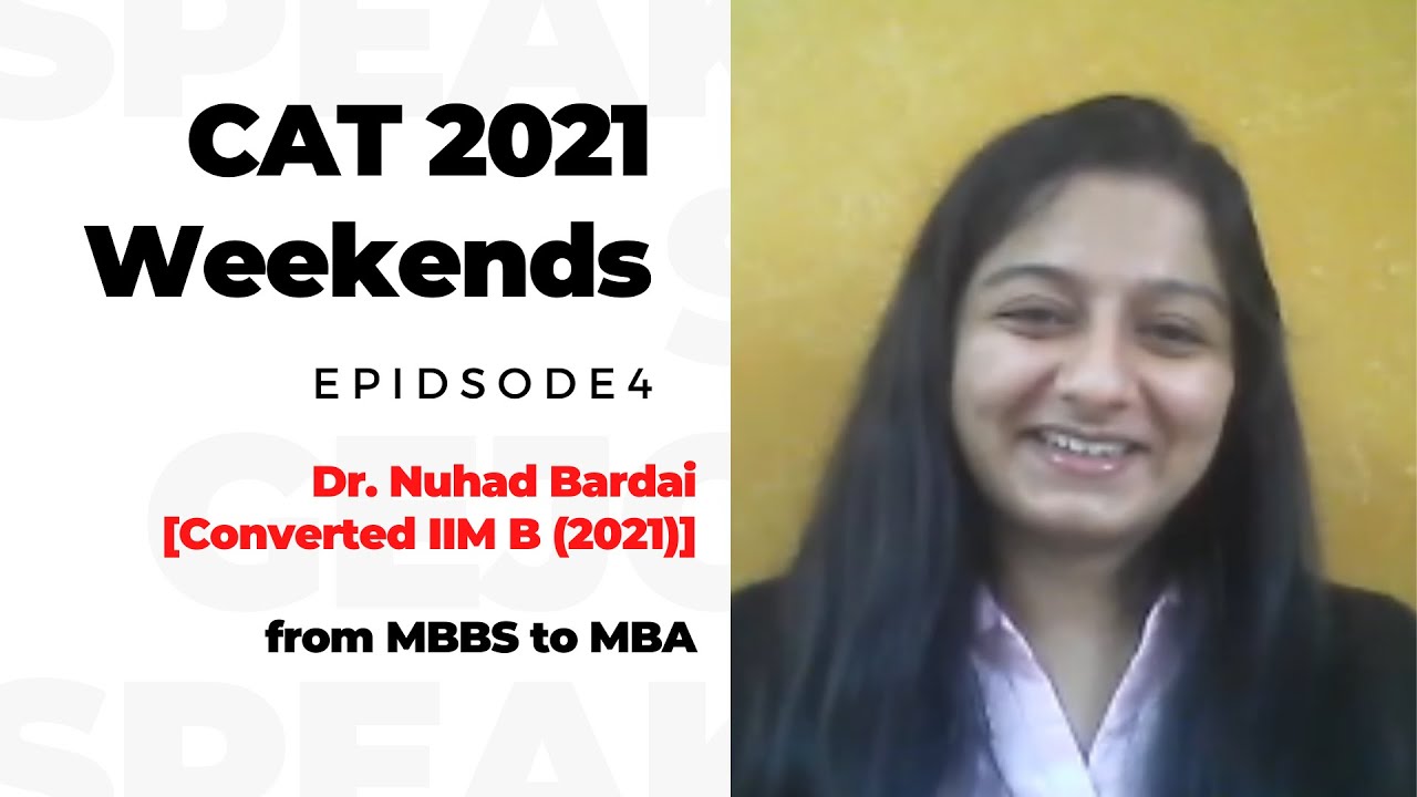 From MBBS to MBA - Dr. Nuhad Bardai [Converted IIM B (2021)]: CAT 2021 Weekends Episode 4