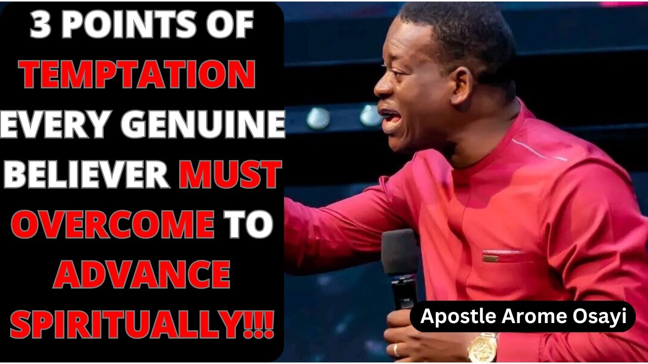 3 Points of Temptation Every Believer Must Overcome to Operate in Power | Apostle Arome Osayi