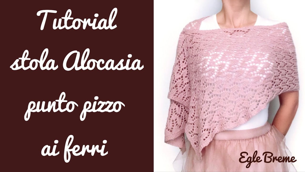 Tutorial stola Alocasia punto pizzo maglia ai ferri