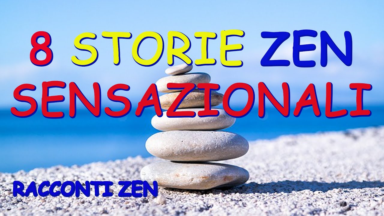 8 STORIE ZEN SENSAZIONALI - LA VIA PER AFFRONTARE LE DIFFICOLTA' E RISPONDERE AL CAMBIAMENTO.