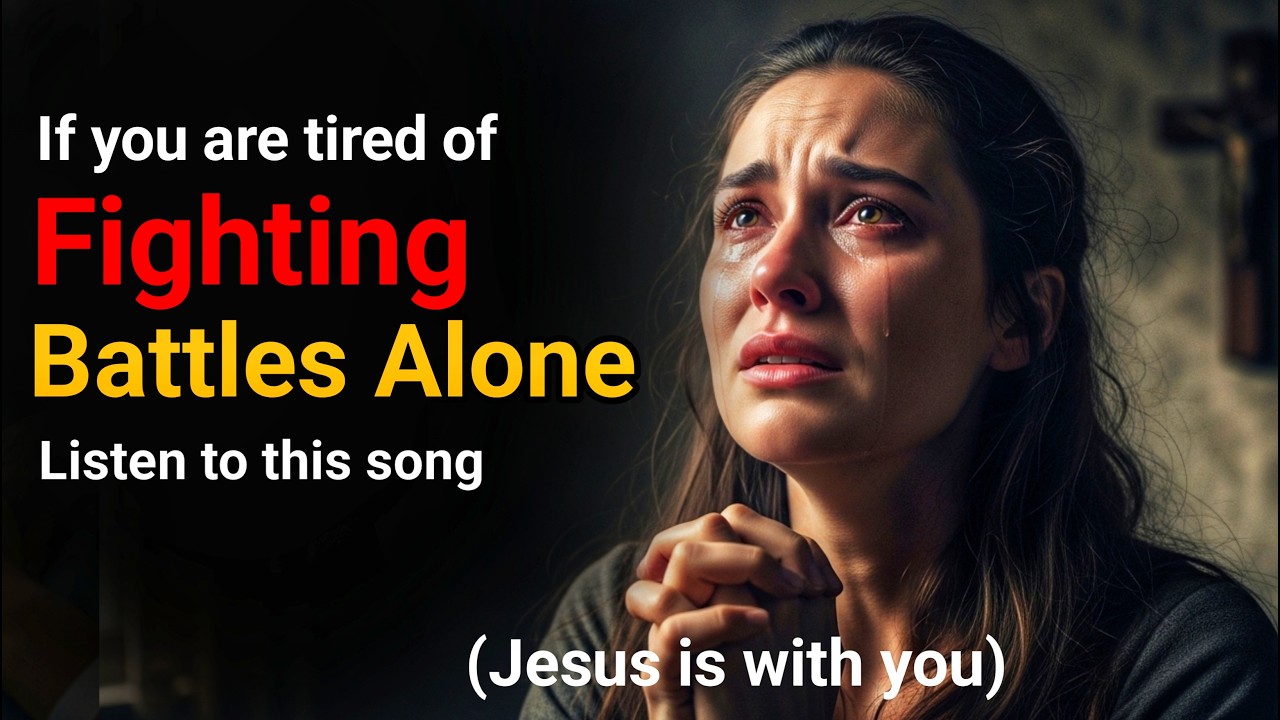 If you’re tired of fighting battles alone, listen to this song  ( Jesus Is With You )