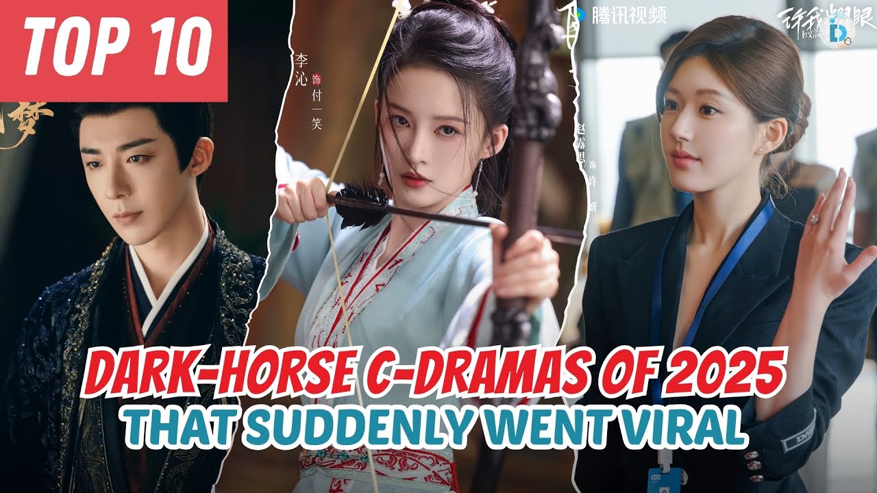 Top 10 Dark-Horse Chinese Dramas of 2025 That Suddenly Went Viral | Du Idols
