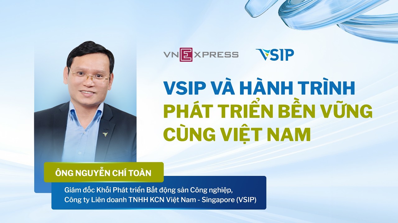 VSIP và hành trình phát triển bền vững cùng Việt Nam | VnExpress