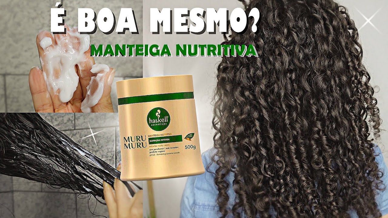 RESENHA: MÁSCARA MURUMURU HASKELL / MANTEIGA NUTRITIVA -Oeslanhiny Nunes