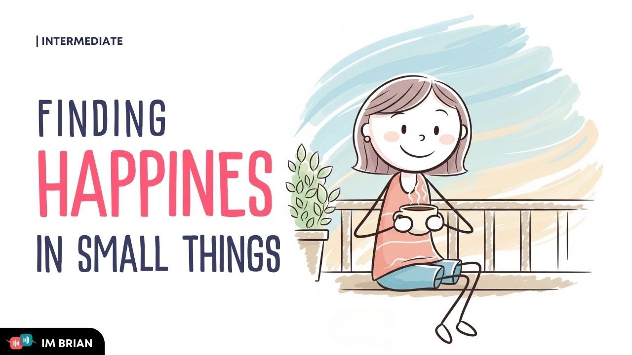 English Podcast - Finding Happiness in Small Things  | Level: Intermediate
