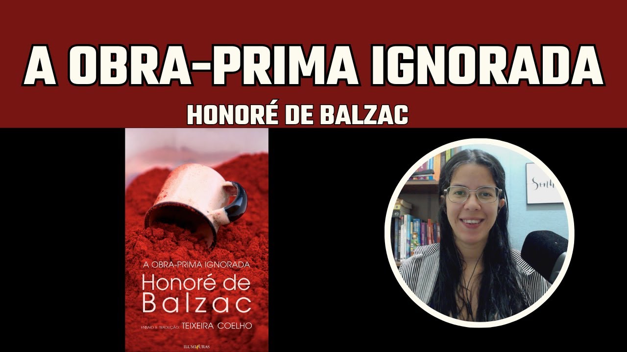 A OBRA-PRIMA IGNORADA - Honoré de Balzac ( resumo com SPOILER e reflexões)