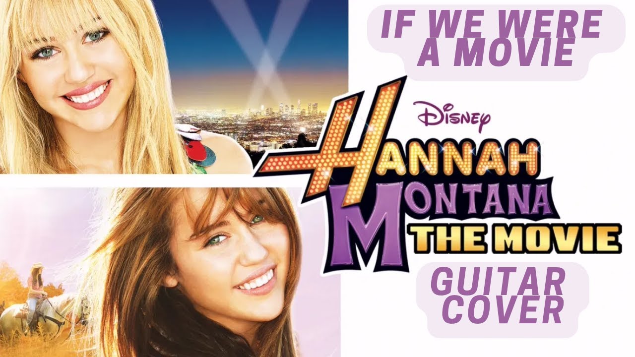 Hannah Montana | If We Were A Movie | Guitar Cover