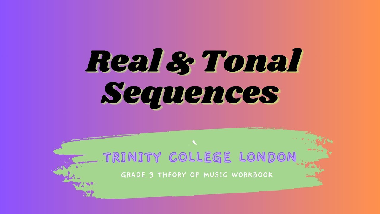Theory of music (Trinity Grade 3) Real & Tonal Sequences