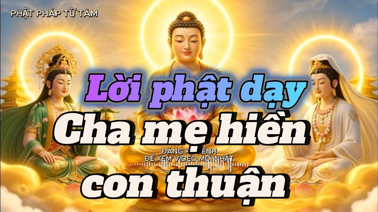 Cha Mẹ Hiền, Con Thuận – Phúc Đức Bắt Đầu Từ Gia Đình