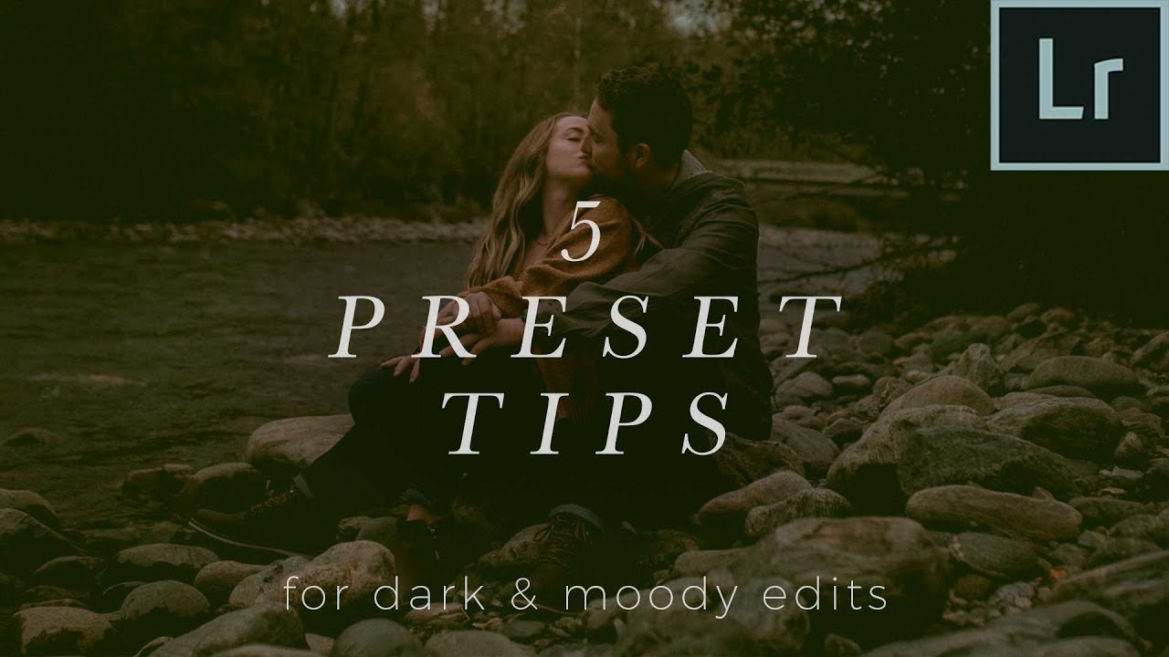 5 Lightroom Preset Tips For Dark & Moody Edits