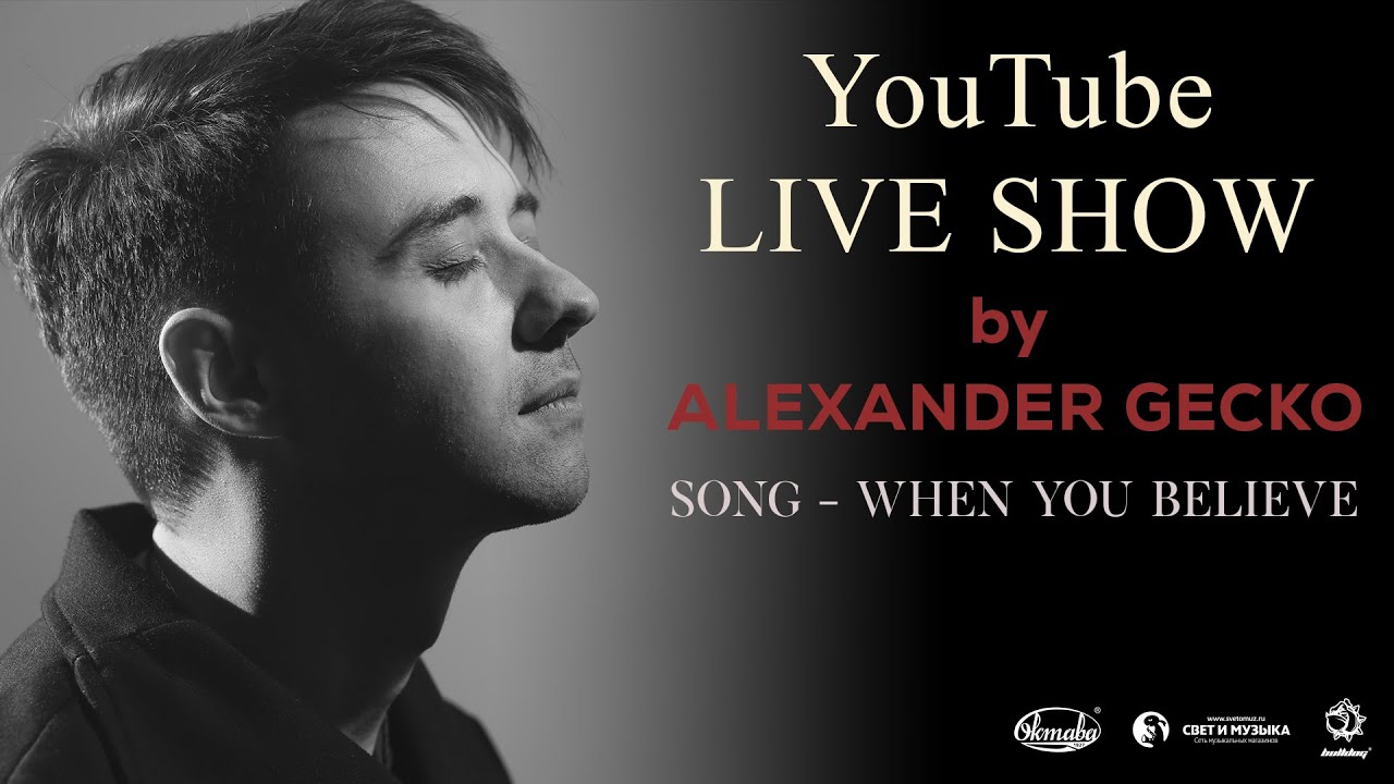 Alexander Gecko - When You Believe (YouTube Live Show)