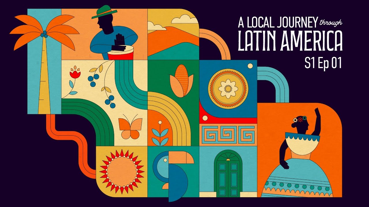 A Local Journey Through Latin America S1 Ep 01