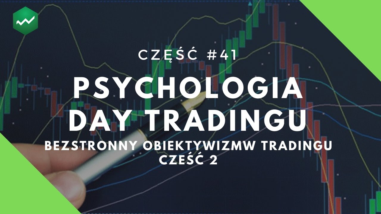 #41 Bezstronny obiektywizm w tradingu część 2.