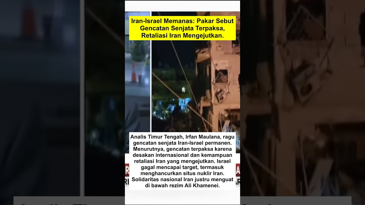 Iran Israel Memanas Pakar Sebut Gencatan Senjata Terpaksa, Retaliasi Iran Mengejutkan