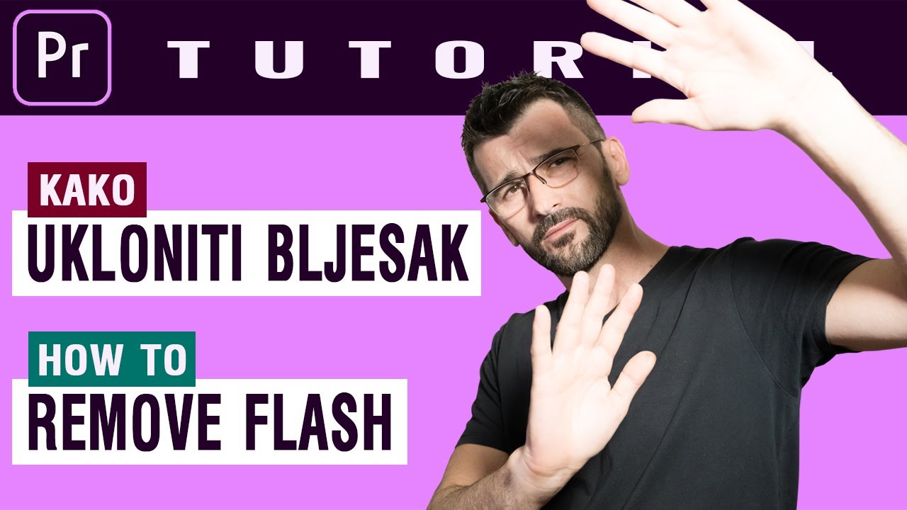 Remove Flash / Kako ukloniti bljesak sa snimka - TUTORIAL