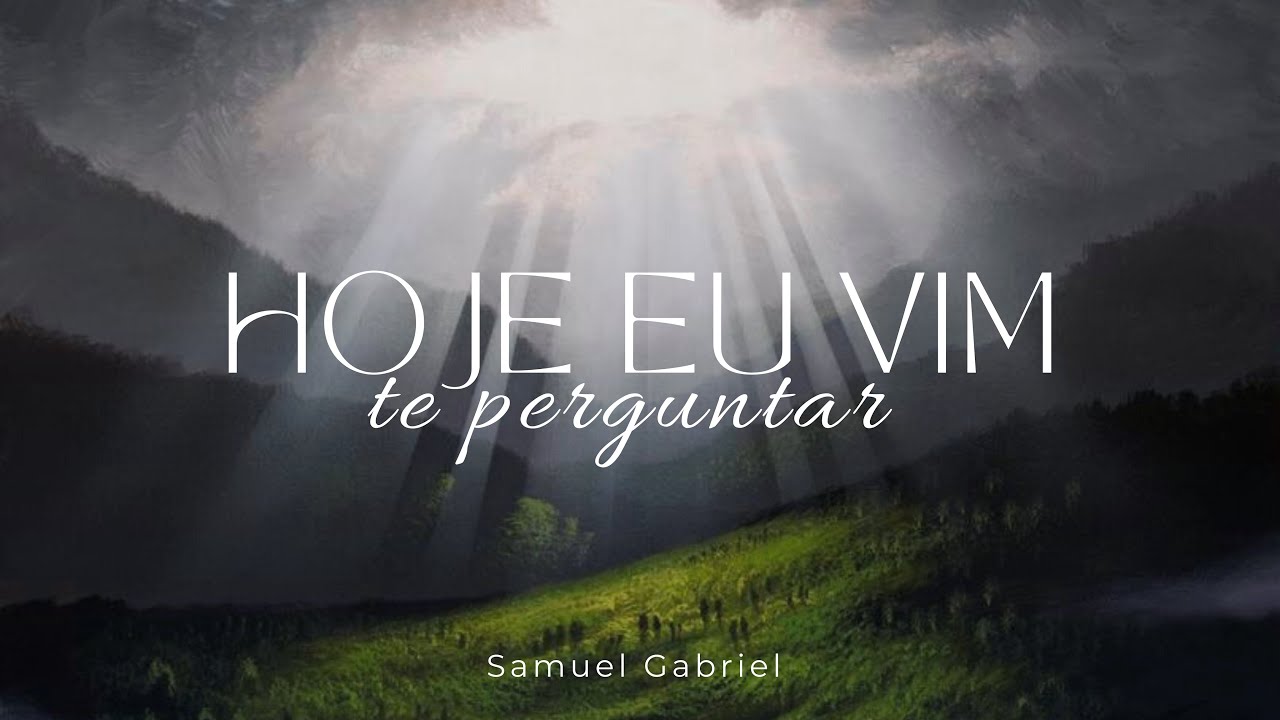 HOJE EU VIM TE PERGUNTAR - Samuel Gabriel - Hino avulso CCB