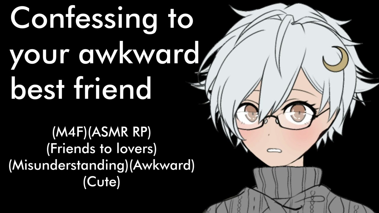 Confessing to your awkward best friend (M4F)(ASMR RP)(Friends to lovers)(Misunderstanding)(Awkward)