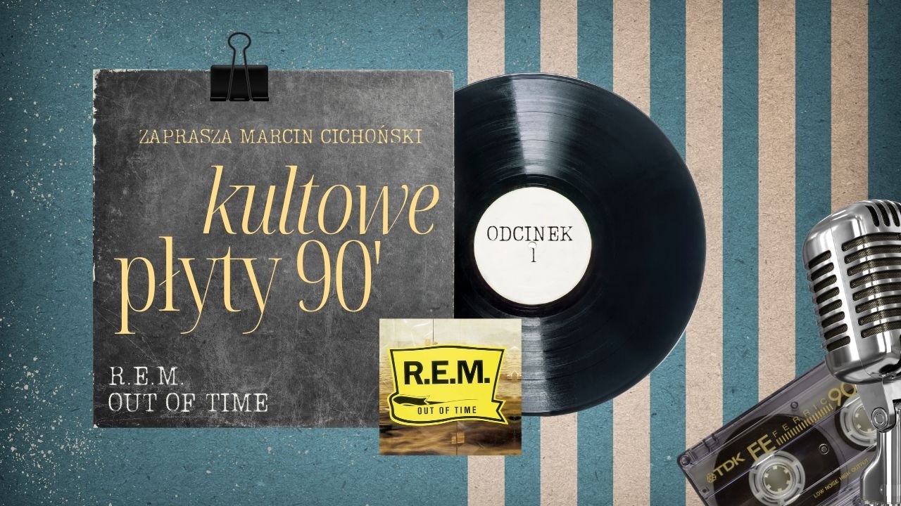 R.E.M. - Out Of Time. Kultowe płyty lat 90's - odcinek 1.