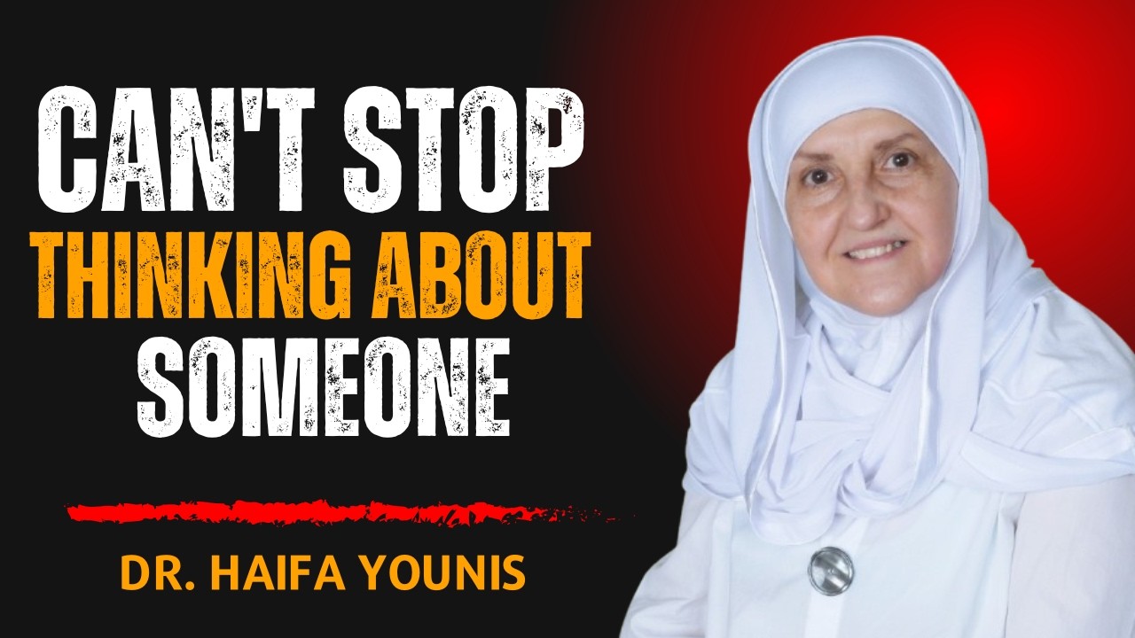 Can't Stop Thinking About Someone? This Is What Allah Is Telling You | Dr. Haifaa Younis