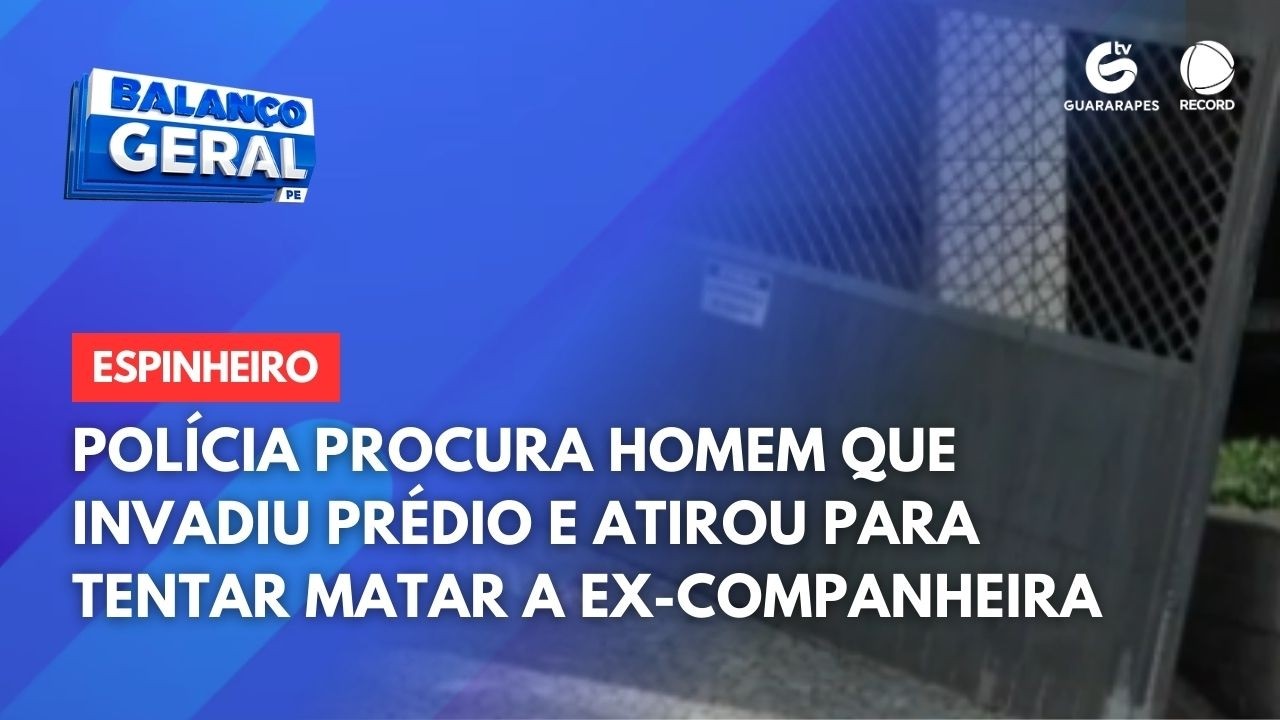 Polícia procura homem que invadiu prédio e atirou para tentar matar a ex-companheira no Espinheiro