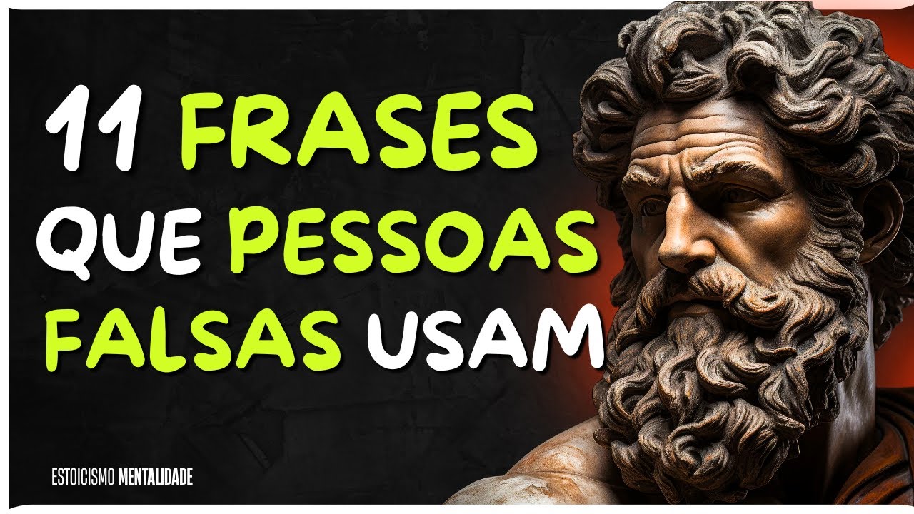 11 FRASES que PESSOAS FALSAS dizem (e você IGNORA esse alerta) | Estoicismo